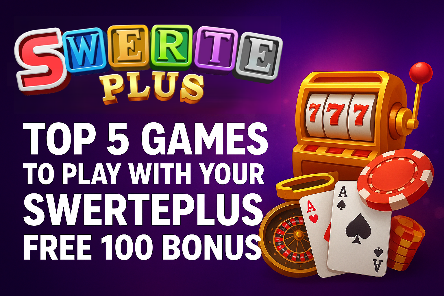 Top 5 Games to Play with Your SwertePlus Free 100 Bonus Top 5 Games to Play with Your SwertePlus Free 100 Bonus
